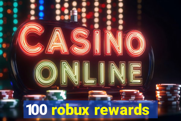 100 robux rewards